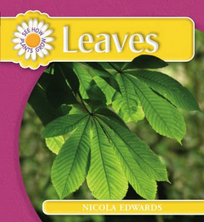 See How Plants Grow: Leaves by Nicola Edwards 