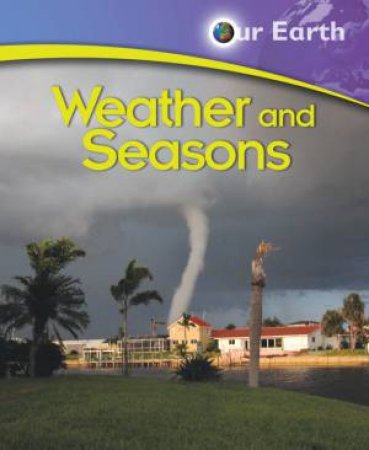 Our Earth: Weather And Seasons by Jen Green