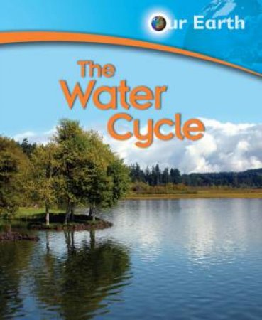 Our Earth: The Water Cycle by Jen Green