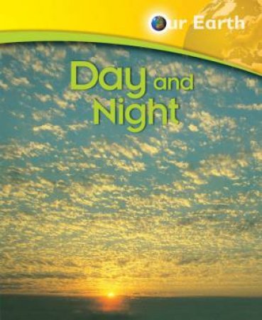 Our Earth: Day And Night by Jen Green