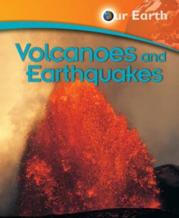 Our Earth: Volcanoes And Earthquakes by Jen Green