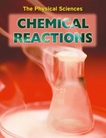 The Physical Sciences: Chemical Reactions by Nigel Saunders