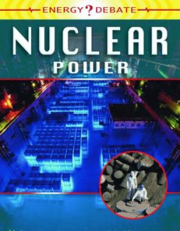 Energy Debate: Nuclear Power: Pros And Cons Of Energy by Ewan McLeish