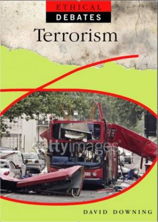 Ethical Debates: Terrorism and Human Rights, Pros and Cons by David Downing