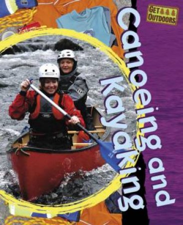 Get Outdoors Canoeing and Kayaking by Lois Rock