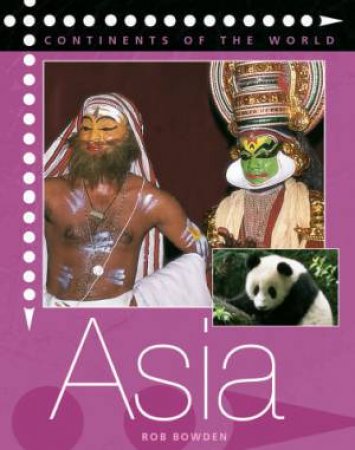 Continents Of The World: Asia by Rob Bowden