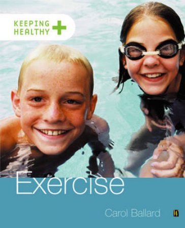 Keeping Healthy: Exercise by Carol Ballard 