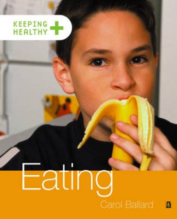 Keeping Healthy: Eating by Carol Ballard 