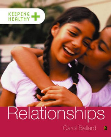 Keeping Healthy: Relationships by Carol Ballard 