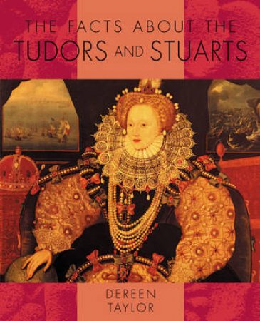 Facts About: Tudors And Stuarts by Dereen Taylor 