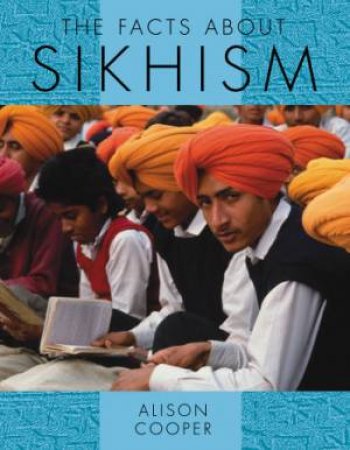 The Facts About: Sikhism by Alison Cooper