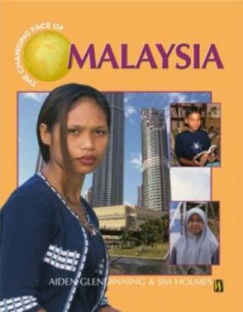 The Changing Face Of: Malaysia by Aiden Glendinning & Jim Holmes