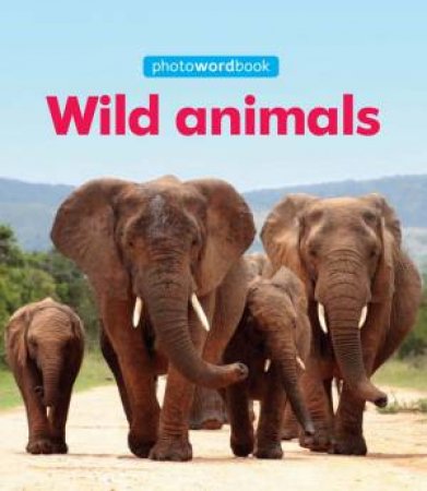 Photo Word Book: Wild Animals by Camilla Lloyd