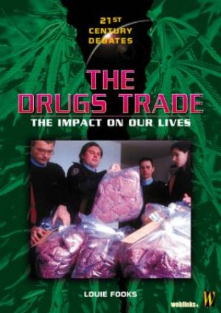 21st Century Debates: The Drugs Trade by Louie Fooks