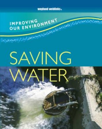 Improving Our Environment: Saving Water by Jen Green