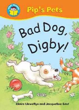 Start Reading: Pip's Pets: Bad Dog Digby by Claire; East, Llewellyn