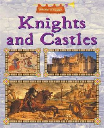 The Age Of Castles: Knights And Castles by Richard Dargie