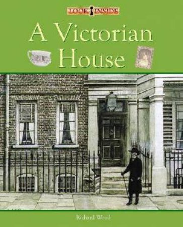 Look Inside: A Victorian House by Richard Wood