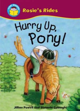 Start Reading: Rosie's Rides: Hurry Up, Pony by Jillian; Colnaghi Powell