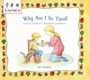 Why Am I So Tired A First Look At Diabetes by Pat Thomas