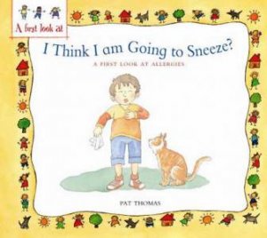 I Think I Am Going to Sneeze A First Look At Allergies by Pat; Harker, Lesl Thomas