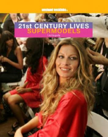 21st Century Lives: Supermodels by Liz Gogerly