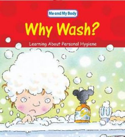 Me And My Body: Why Wash? by Claire Llewellyn