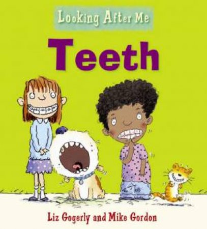 Looking After Me: Teeth by Liz; Gordon, Mi Gorgerly