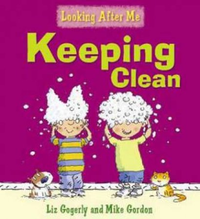 Looking After Me: Keeping Clean by Liz; Gordon, Mi Gorgerly