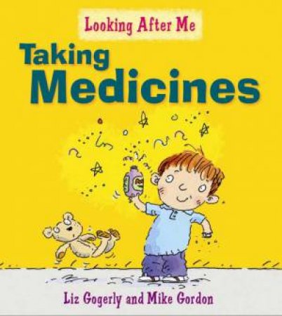 Looking After Me: Taking Medicine by Liz; Gordon, Mi Gorgerly