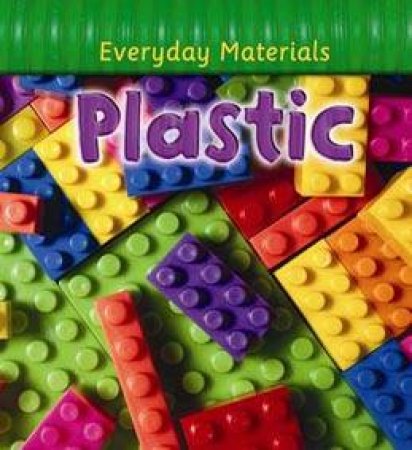 Everyday Materials: Plastic by Andrew Langley