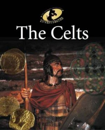 The History Detective Investigates: The Celts by Philip Steele