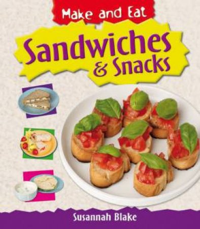 Make And Eat: Sandwiches And Snacks by Susannah Blake
