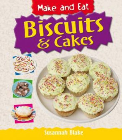 Make And Eat: Biscuits And Cakes by Susannah Blake