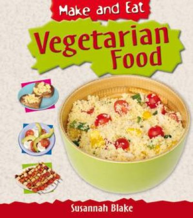 Make And Eat: Vegetarian Food by Susannah Blake