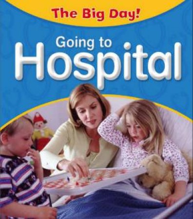 Big Day: Going To The Hospital by Nicola Barber