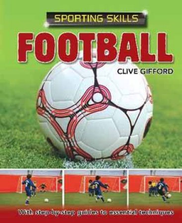 Sporting Skills: Football by Clive Gifford