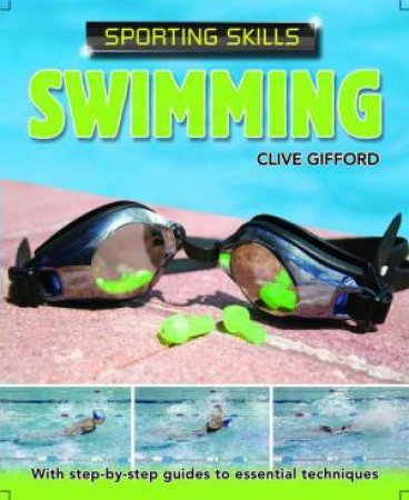 Sporting Skills: Swimming by Clive Gifford