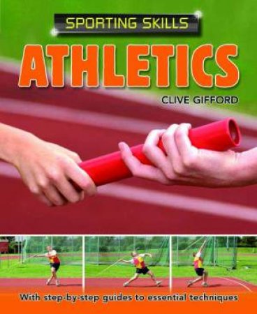 Sporting Skills: Athletics by Clive Gifford