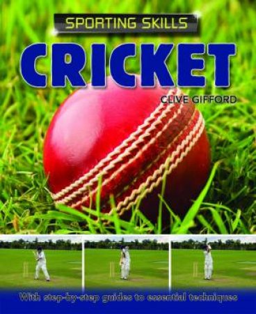 Sporting Skills: Cricket by Clive Gifford