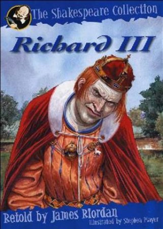 The Shakespeare Collection: Richard III by James Riordan