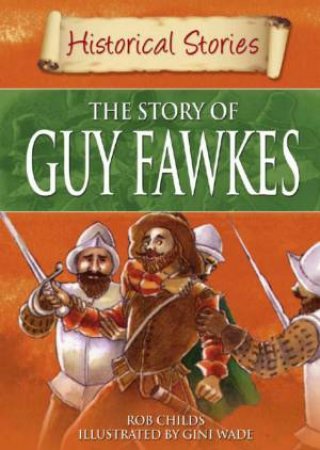 Historical Stories: The Story of Guy Fawkes by Rob Childs