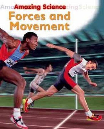 Amazing Science: Forces And Movement by Sally Hewitt