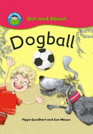 Out and About: Dogball by Pippa Goodhart