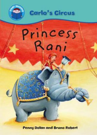 Carlo's Circus: Princess Rani by Penny Dolan