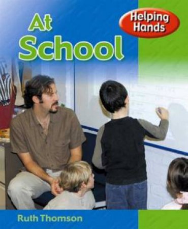 Helping Hands: At School by Ruth Thomson