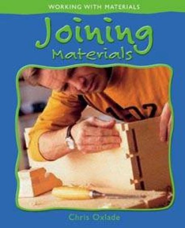 Working With Materials: Joining Materials by Chris Oxlade