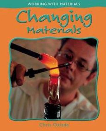 Working With Materials: Changing Materials by Chris Oxlade