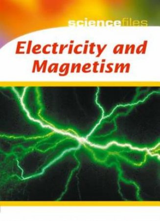 Science Files: Electricity and Magnetism by Chris Oxlade