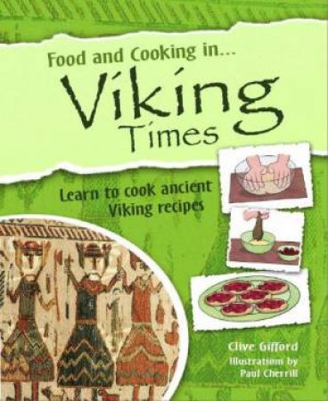 Food and Cooking In: Viking Times by Clive Gifford